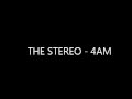 The Stereo - 4am