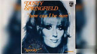 Dusty Springfield - How Can I Be Sure? + Spooky (Single Release)