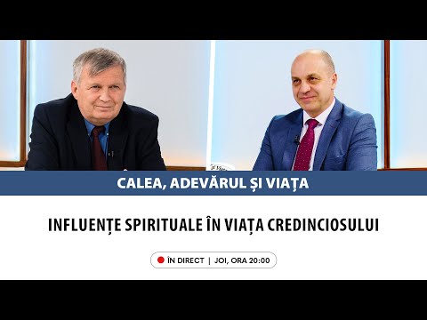 În direct: „Influențe spirituale în viața credinciosului” | Calea, Adevărul și Viața, 24 octombrie