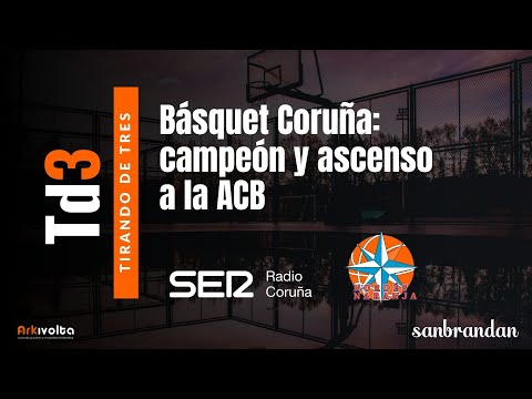 Tirando de tres | El Básquet Coruña asciende a la ACB