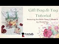 Gift Bag & Tag Tutorial Featuring Belle Fleur