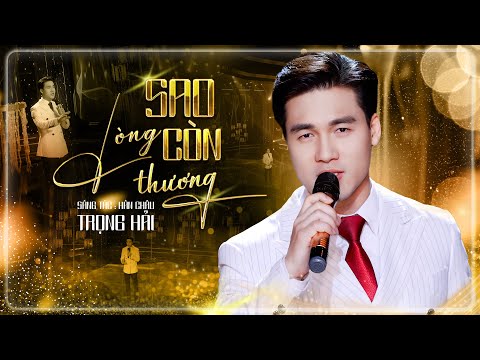 Sao Lòng Còn Thương - Trọng Hải | ST: Hàn Châu | Official Music Video