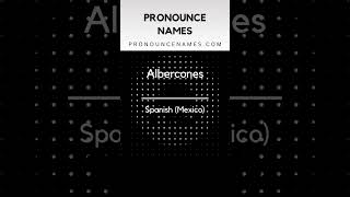 How to pronounce Albercones