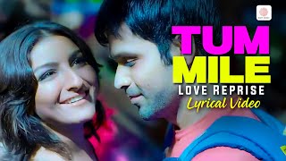 Tum Mile - Love Reprise | Lyrical Video | Emraan Hashmi | Soha Ali Khan | Javed Ali | Pritam