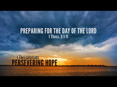 Ryan Kelly, "Preparing for the Day of the Lord" - 1 Thessalonians 5:1-11