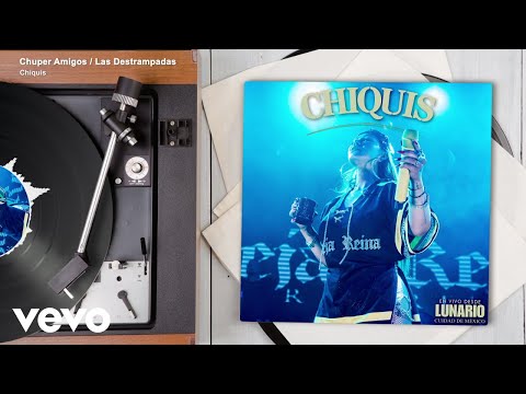 Chiquis - Chuper Amigos / Las Destrampadas (En Vivo Desde Lunario Ciudad de México/Audio)