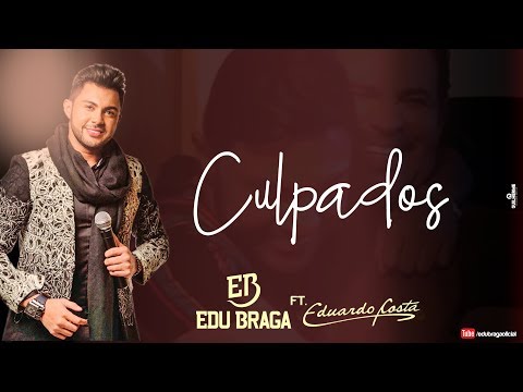 Edu Braga Feat Eduardo Costa - Culpados (Clipe Oficial)