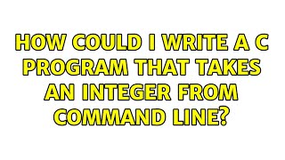 How could I write a C program that takes an integer from command line?