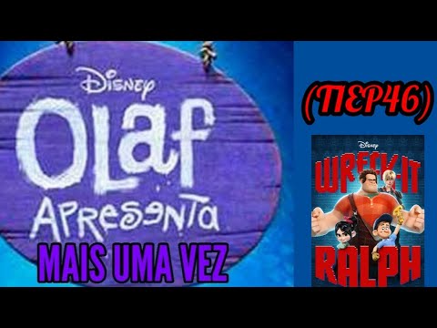 OLAF APRESENTA MAIS UMA VEZ (T1EP46) - Detona Ralph (2012)