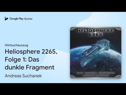 „Heliosphere 2265, Folge 1: Das dunkle Fragment“ von Andreas Suchanek · Hörbuchauszug