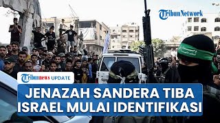 Israel Terima Jenazah Sandera Hamas, Proses Identifikasi dan Pemberitahuan Keluarga Berjalan
