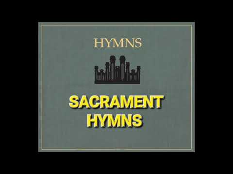 Sacrament Hymns - 169 through 196 | LDS Hymn Book