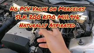 NO PCV valve on naturally aspirated Mercedes SLK 200 R170 1999 Engine M111.946 2.0L i4