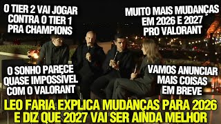 LEO FARIA EXPLICA MUDANÇAS NO FORMATO DE 2026 PRO VALORANT E DIZ QUE 2027 TERÃO MUDANÇAS DRÁSTICAS