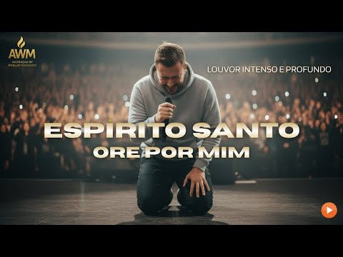 LANÇAMENTO - Espírito Santo Ore Por Mim - Louvor Intenso e Profundo | Adoração que Toca o Coração
