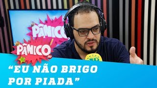 Matheus Ceará: “Eu não brigo por piada”