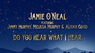 &quot;Do You Hear What I Hear&quot;(Lyric Video) -Jamie O&#39;Neal feat Jimmy Murphy, Melissa Murphy &amp; Aliyah Good