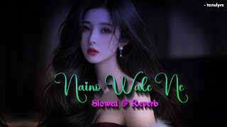 Download lagu Nainowale Ne (Slowed   Reverb) 💫 | Neeti Mohan | Romantic Lofi | Full Song mp3