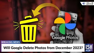 Will Google Delete Photos from December 2023?