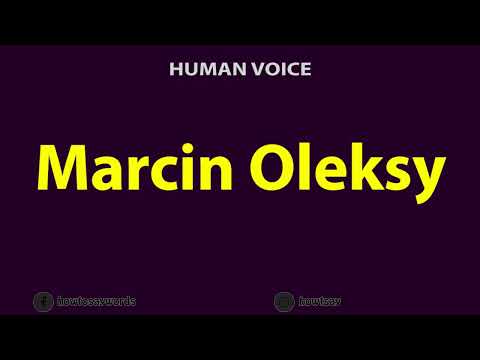 How To Pronounce Marcin Oleksy