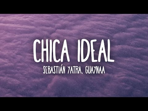 Sebastián Yatra, Guyanaa - Chica Ideal (Letra/Lyrics)