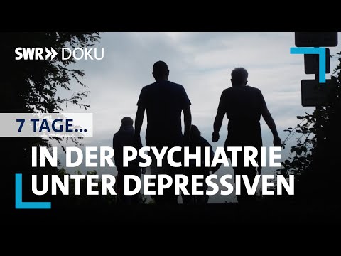 7 Tage... unter Depressiven in der Psychiatrie | SWR Doku