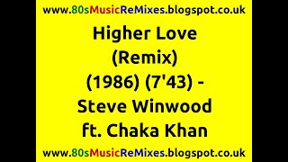 Higher Love (Remix) - Steve Winwood | Chaka Khan | 80s Club Mixes | 80s Club Music | 80s Pop Hits