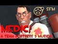 [SFM] MEDIC! A Team Fortress 2 Musical 
