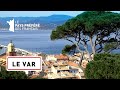 LE VAR - Les 100 lieux qu'il faut voir - Documentaire complet