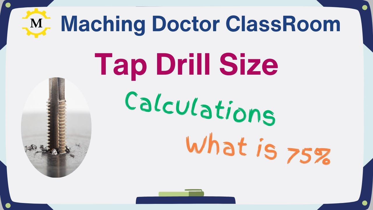 Tap Drill Size Explained: Including 75% thread depth, calculations and formulas