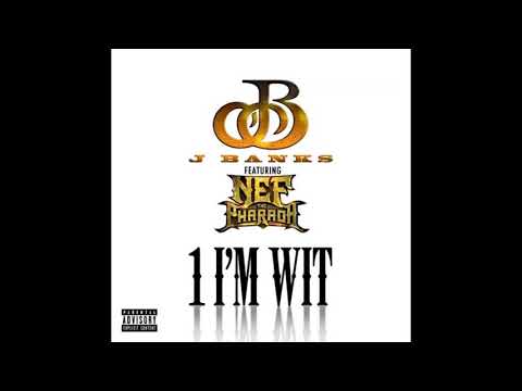 J Banks 1 I'm Wit feat. Nef The Pharaoh