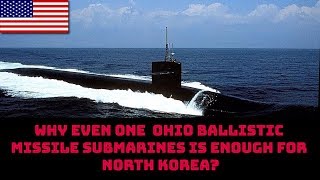 WHY EVEN ONE  OHIO BALLISTIC MISSILE SUBMARINES IS ENOUGH FOR NORTH KOREA?