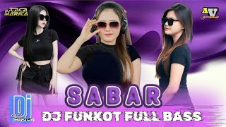 Download lagu Dj FUNKOT FULL BASS - SABAR - DJ CACA MARICA mp3