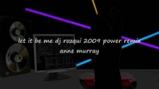 let it be me dj rozqui 2009 remix-anne murray.wmv