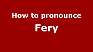 How to pronounce Fery