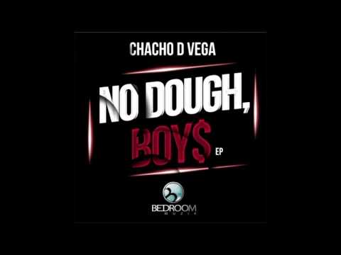 Chacho D Vega - No Dough, Boys! (Original Mix)