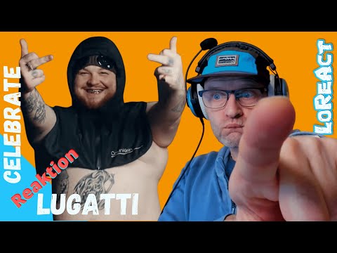 LUGATTI - CELEBRATE - REAKTION | Deutschrap Reaction | LoReAct reagiert