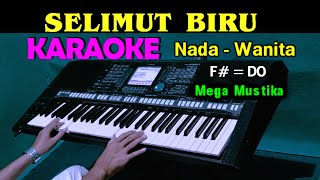 Download lagu SELIMUT BIRU - Mega Mustika | KARAOKE Nada Wanita, HD mp3