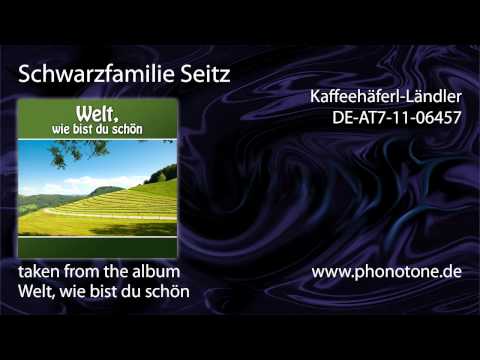 Schwarzfamilie Seitz - Kaffeehäferl-Ländler