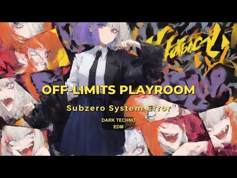 OFF-LIMITS PLAYROOM : Subzero System Error | Dark Techno / EDM