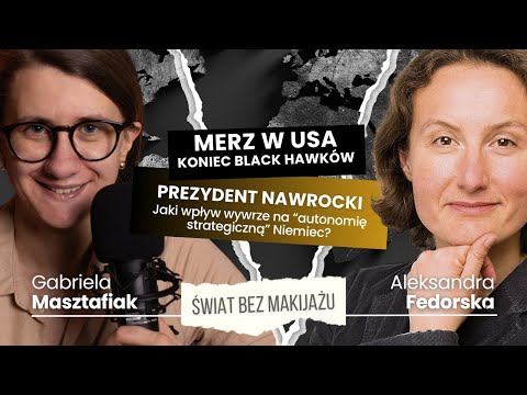 ŚWIAT BEZ MAKIJAŻU #26: UE szantażuje Polskę finansowo? Koniec kontraktu na Black Hawki. Merz w USA