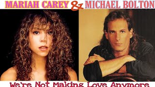 Mariah Carey &amp; Michael Bolton – We’re Not Making Love Anymore [Lyrics]