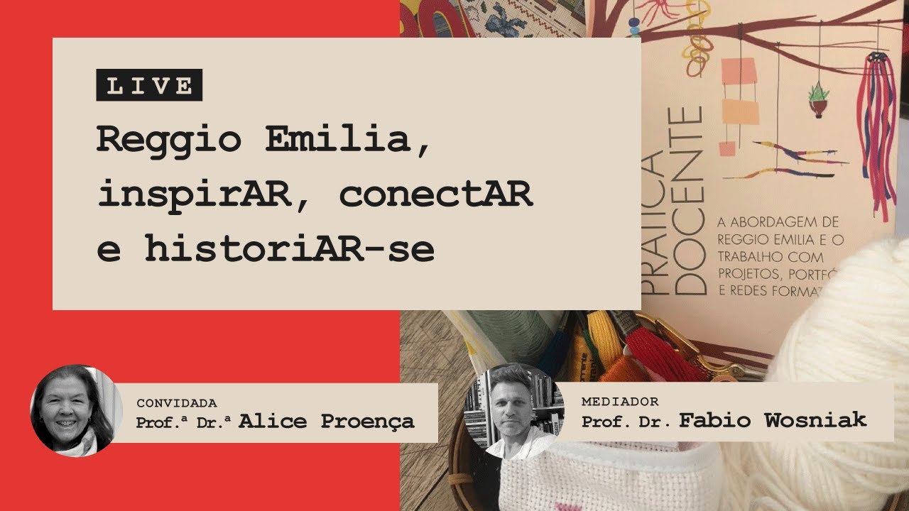 Live "Reggio Emilia, inspirAR, conectAR e historiAR-se" com Profª. Drª.  Alice Proença