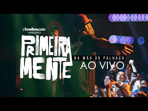 PrimeiraMente - Showlivre Apresenta: Na Mão do Palhaço Ao Vivo