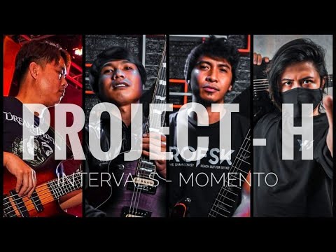 PROJECT H - MOMENTO[INTERVALS] @Hasdee @Amenk @AldoDel @odyndrumspace