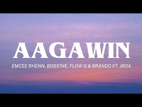 Aagawin - Emcee Rhenn, Bosx1ne, Flow G & Brando ft. JRoa (Lyric Video)