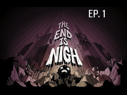 Let's Play The End Is Nigh! Ep. 1