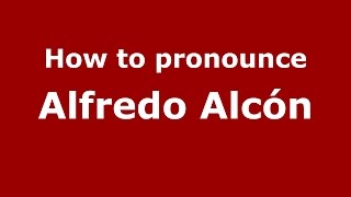How to pronounce Alfredo Alcón