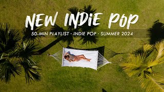 New Indie Pop Playlist | Summer 2024 ☀️