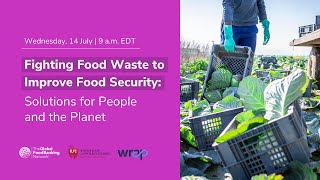 Fighting Food Waste to Improve Food Security: Solutions for People and the Planet